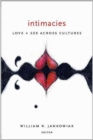 Intimacies : Love and Sex Across Cultures - Book