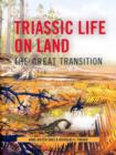 Triassic Life on Land : The Great Transition - Book