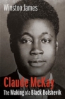 Claude McKay : The Making of a Black Bolshevik - Book