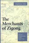 The Merchants of Zigong : Industrial Entrepreneurship in Early Modern China - Book