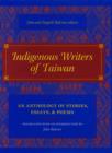 Indigenous Writers of Taiwan : An Anthology of Stories, Essays, and Poems - Book