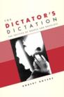 The Dictator's Dictation : The Politics of Novels and Novelists - Book