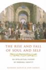 The Rise and Fall of Soul and Self : An Intellectual History of Personal Identity - Book