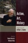 Action, Art, History : Engagements with Arthur C. Danto - Book