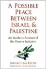 A Possible Peace Between Israel and Palestine : An Insider's Account of the Geneva Initiative - Book