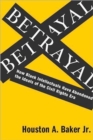 Betrayal : How Black Intellectuals Have Abandoned the Ideals of the Civil Rights Era - Book