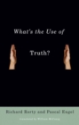 What's the Use of Truth? - Book