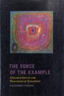 The Force of the Example : Explorations in the Paradigm of Judgment - Book