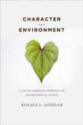 Character and Environment : A Virtue-Oriented Approach to Environmental Ethics - Book