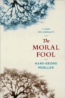 The Moral Fool : A Case for Amorality - Book
