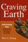 Craving Earth : Understanding Pica-the Urge to Eat Clay, Starch, Ice, and Chalk - Book