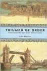 Triumph of Order : Democracy and Public Space in New York and London - Book