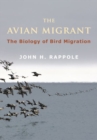 The Avian Migrant : The Biology of Bird Migration - Book