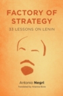 Factory of Strategy : Thirty-Three Lessons on Lenin - Book