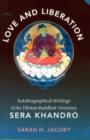 Love and Liberation : Autobiographical Writings of the Tibetan Buddhist Visionary Sera Khandro - Book