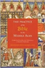 The Practice of the Bible in the Middle Ages : Production, Reception, and Performance in Western Christianity - Book