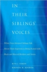 In Their Siblings’ Voices : White Non-Adopted Siblings Talk About Their Experiences Being Raised with Black and Biracial Brothers and Sisters - Book