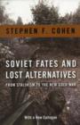 Soviet Fates and Lost Alternatives : From Stalinism to the New Cold War - Book