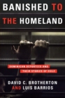Banished to the Homeland : Dominican Deportees and Their Stories of Exile - Book