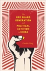 The Red Guard Generation and Political Activism in China - Book