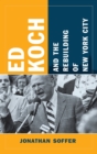 Ed Koch and the Rebuilding of New York City - Book