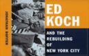 Ed Koch and the Rebuilding of New York City - Book