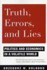 Truth, Errors, and Lies : Politics and Economics in a Volatile World - Book