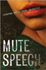 Mute Speech : Literature, Critical Theory, and Politics - Book