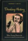 Drinking History : Fifteen Turning Points in the Making of American Beverages - Book