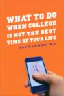 What to Do When College Is Not the Best Time of Your Life - Book