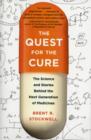 The Quest for the Cure : The Science and Stories Behind the Next Generation of Medicines - Book
