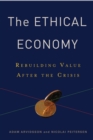 The Ethical Economy : Rebuilding Value After the Crisis - Book