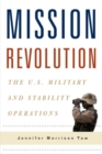 Mission Revolution : The U.S. Military and Stability Operations - Book