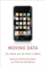 Moving Data : The iPhone and the Future of Media - Book