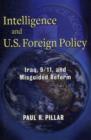 Intelligence and U.S. Foreign Policy : Iraq, 9/11, and Misguided Reform - Book