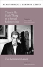There’s No Such Thing as a Sexual Relationship : Two Lessons on Lacan - Book