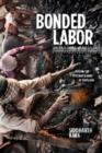 Bonded Labor : Tackling the System of Slavery in South Asia - Book