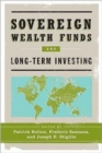 Sovereign Wealth Funds and Long-Term Investing - Book