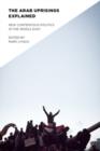 The Arab Uprisings Explained : New Contentious Politics in the Middle East - Book