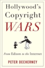 Hollywood’s Copyright Wars : From Edison to the Internet - Book