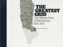 The Greatest Grid : The Master Plan of Manhattan, 1811-2011 - Book