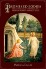 Promised Bodies : Time, Language, and Corporeality in Medieval Women's Mystical Texts - Book