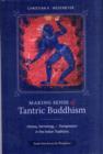 Making Sense of Tantric Buddhism : History, Semiology, and Transgression in the Indian Traditions - Book