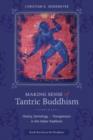 Making Sense of Tantric Buddhism : History, Semiology, and Transgression in the Indian Traditions - Book