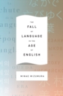 The Fall of Language in the Age of English - Book