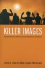 Killer Images : Documentary Film, Memory, and the Performance of Violence - Book