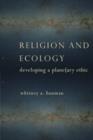 Religion and Ecology : Developing a Planetary Ethic - Book