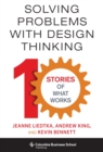 Solving Problems with Design Thinking : Ten Stories of What Works - Book