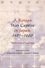 A Korean War Captive in Japan, 1597-1600 : The Writings of Kang Hang - Book