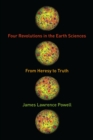 Four Revolutions in the Earth Sciences : From Heresy to Truth - Book